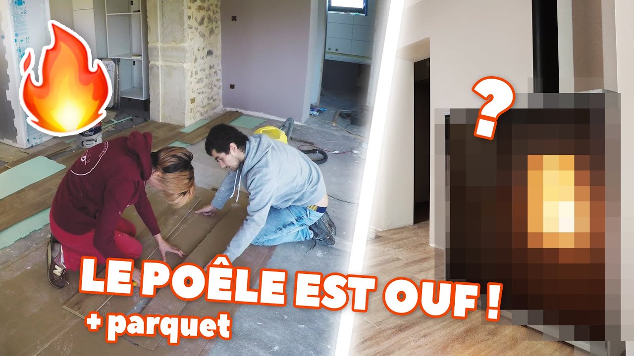PARQUET et... INSTALLATION DU POELE (il est ouf !) 🔥😍