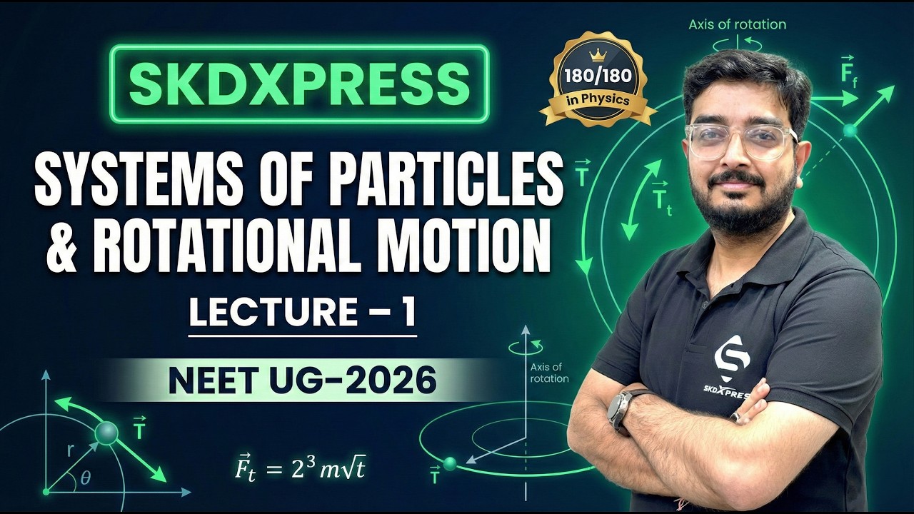 🔴 Systems of Particles & Rotational Motion | Lecture 1 | NEET UG 2026 Physics | SKDXPRESS