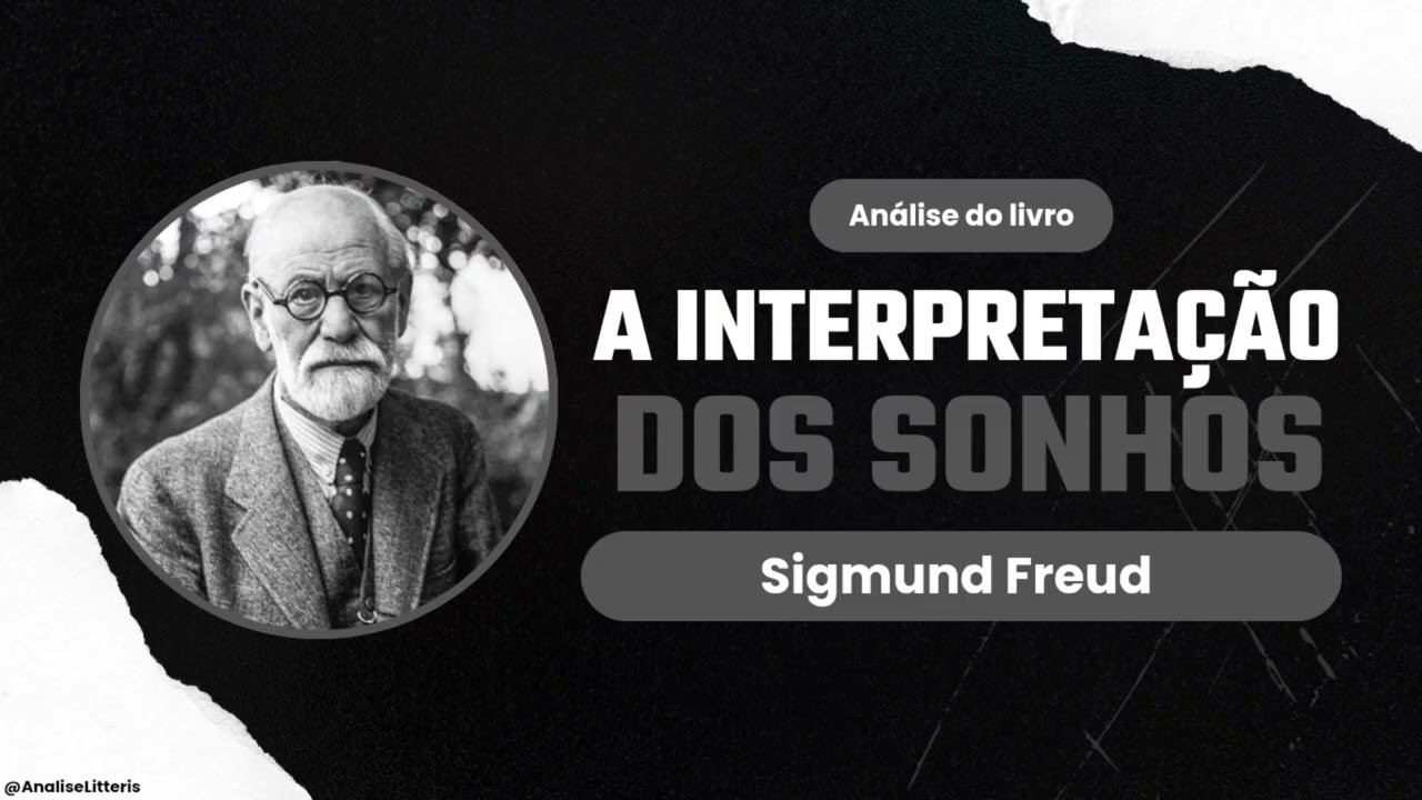 Análise Resumida do Livro A Interpretação dos Sonhos, de Sigmund Freud