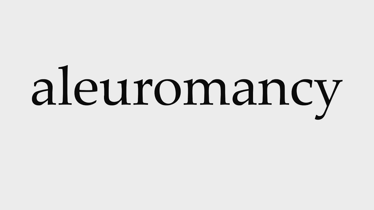 How to Pronounce aleuromancy