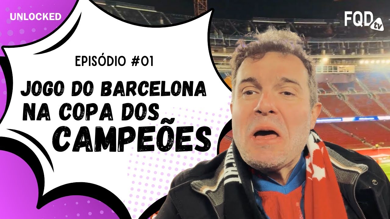 Unlocked: Chegamos em Barcelona, do luxo do Hotel Arts à noite mágica na Champions #EP01