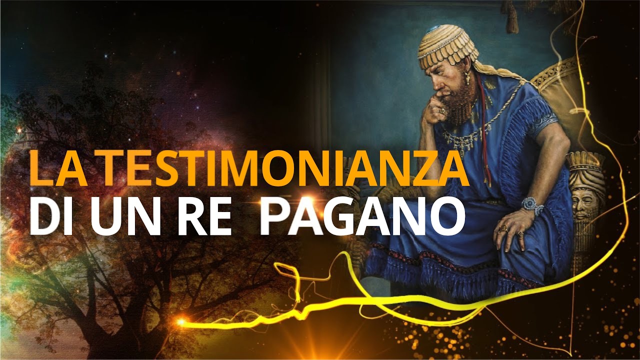 04. LA TESTIMONIANZA DI UN RE PAGANO - Il Profeta Daniele