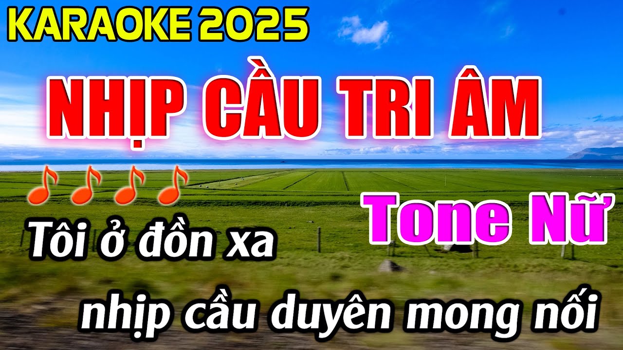 Nhịp Cầu Tri Âm Karaoke Tone Nữ Karaoke Hoàng Giang 62