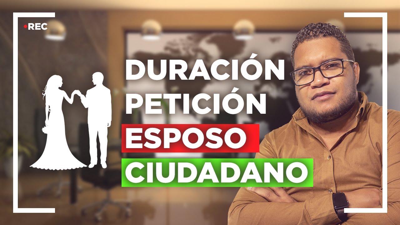 ¿CUANTO TARDA LA PETICION DE ESPOSA DE CIUDADANO?