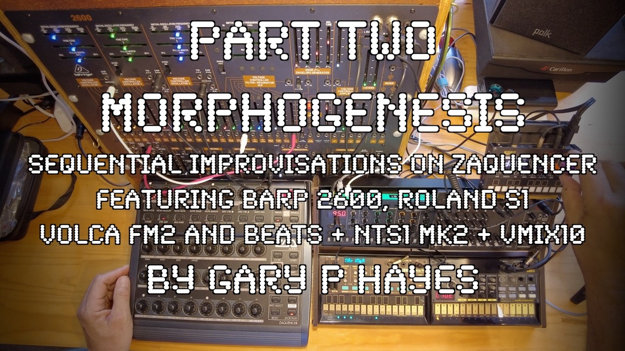 Berlin School Minimal Part 2 MORPHOGENESIS  feat  Zaquencer S1 Arp2600 Volca FM2 & Beats