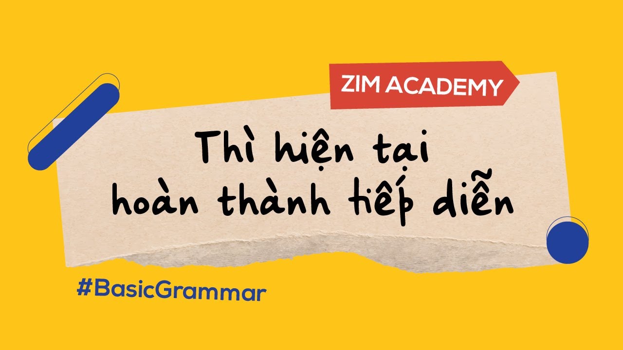 Thì hiện tại hoàn thành tiếp diễn: Công thức, cách dùng, dấu hiệu nhận biết | Anh Ngữ ZIM