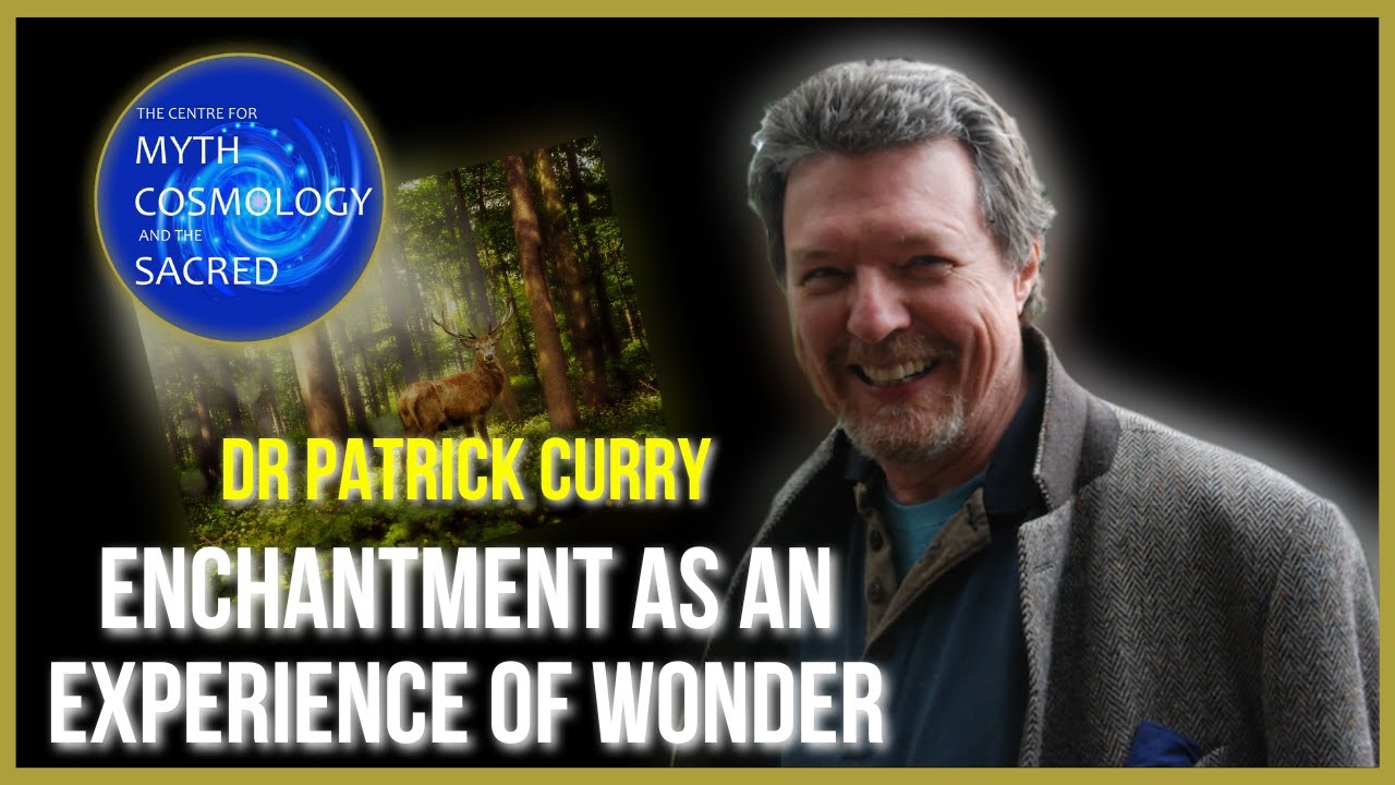 Dr Patrick Curry, Enchantment as an Experience of Wonder