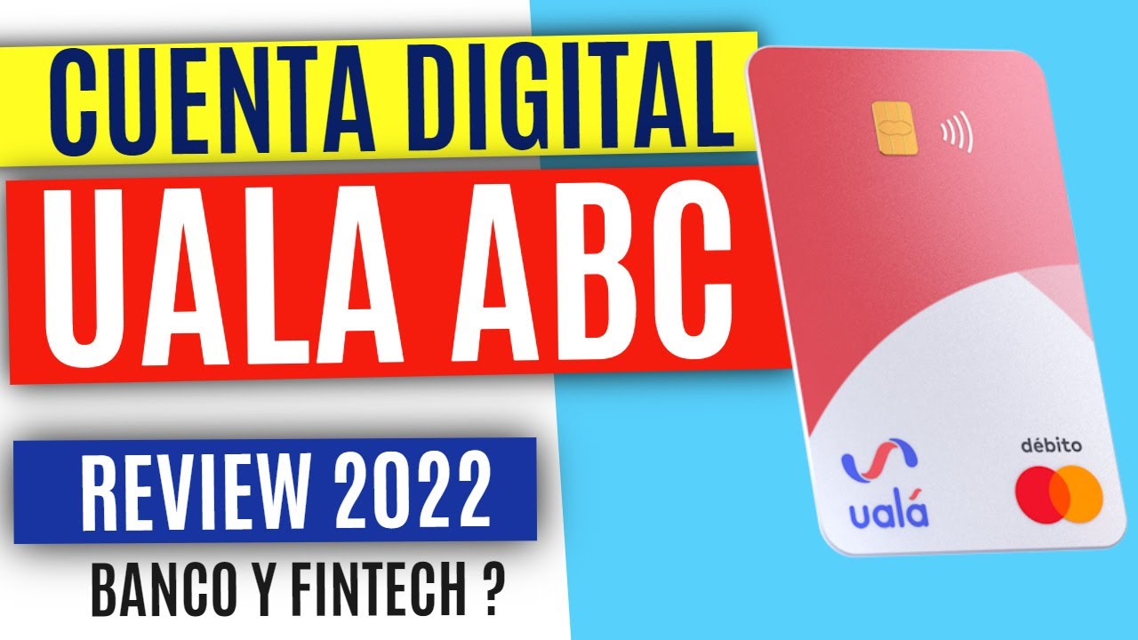 CUENTA DIGITAL DE AHORRO UALA ABC - UN BANCO O UNA FINTECH - REVIEW 2022 TODO LO QUE DEBES DE SABER