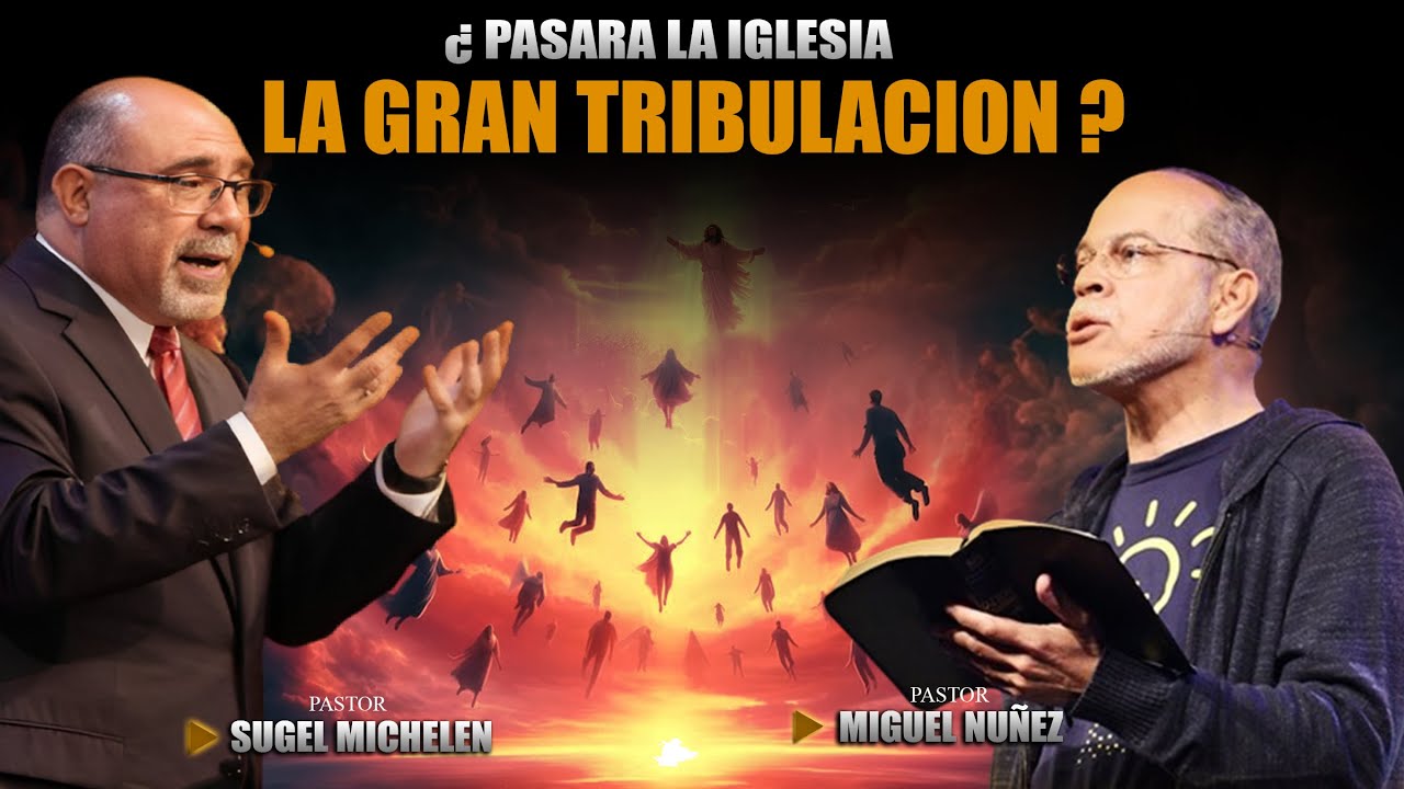 ¿La Iglesia Será Arrebatada Después De La Tribulación   o  Antes? I Miguel Núñez Vs. Sugel Michelén
