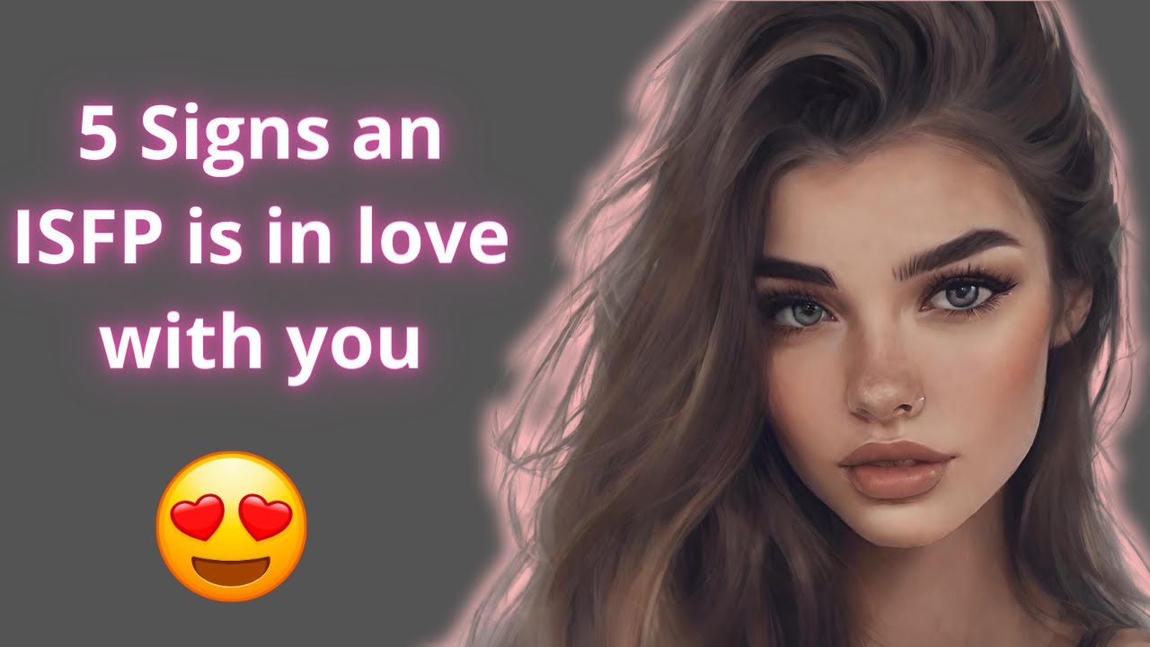 5 Signs an ISFP is in love with you