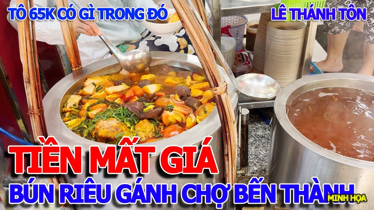 TIỀN MẤT GIÁ RỒI ? TÔ BÚN RIÊU GÁNH ĐẮT NHẤT CHỢ BẾN THÀNH 65K/TÔ CÓ GÌ TRONG ĐÓ - LÊ THÁNH TÔN.