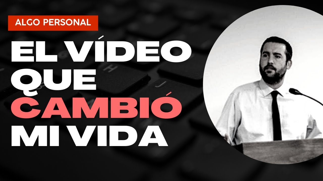 El Vídeo que Cambió MI VIDA / Algo Personal / Juan Manuel Vaz