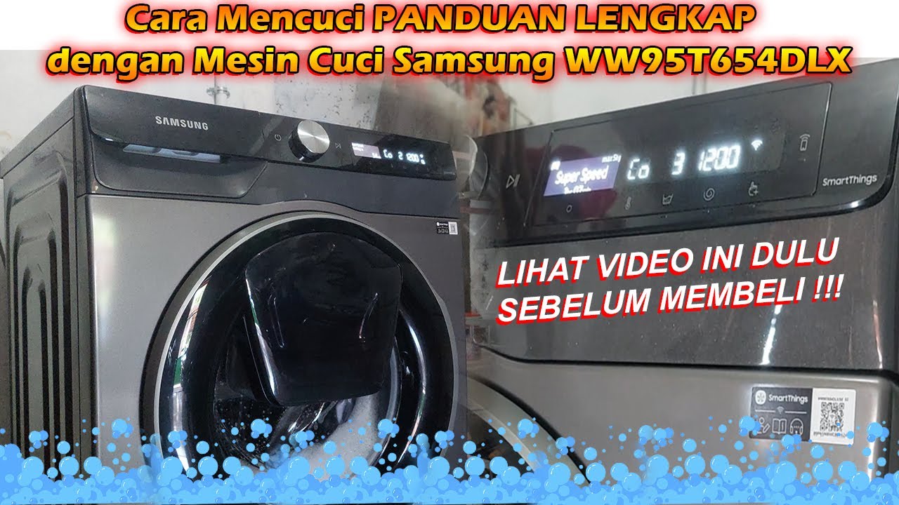 Cara Mencuci dengan Mesin Cuci Samsung WW95T654DLX | Panduan Lengkap