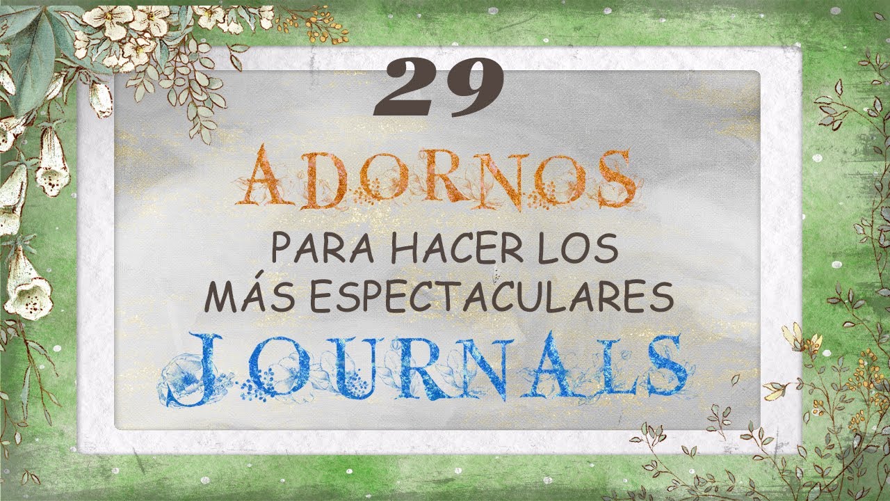 💞 29 ADORNOS para hacer los Junk JOURNALS m&aacute;s espectaculares (lleva tus Journals a otro nivel) 🥰
