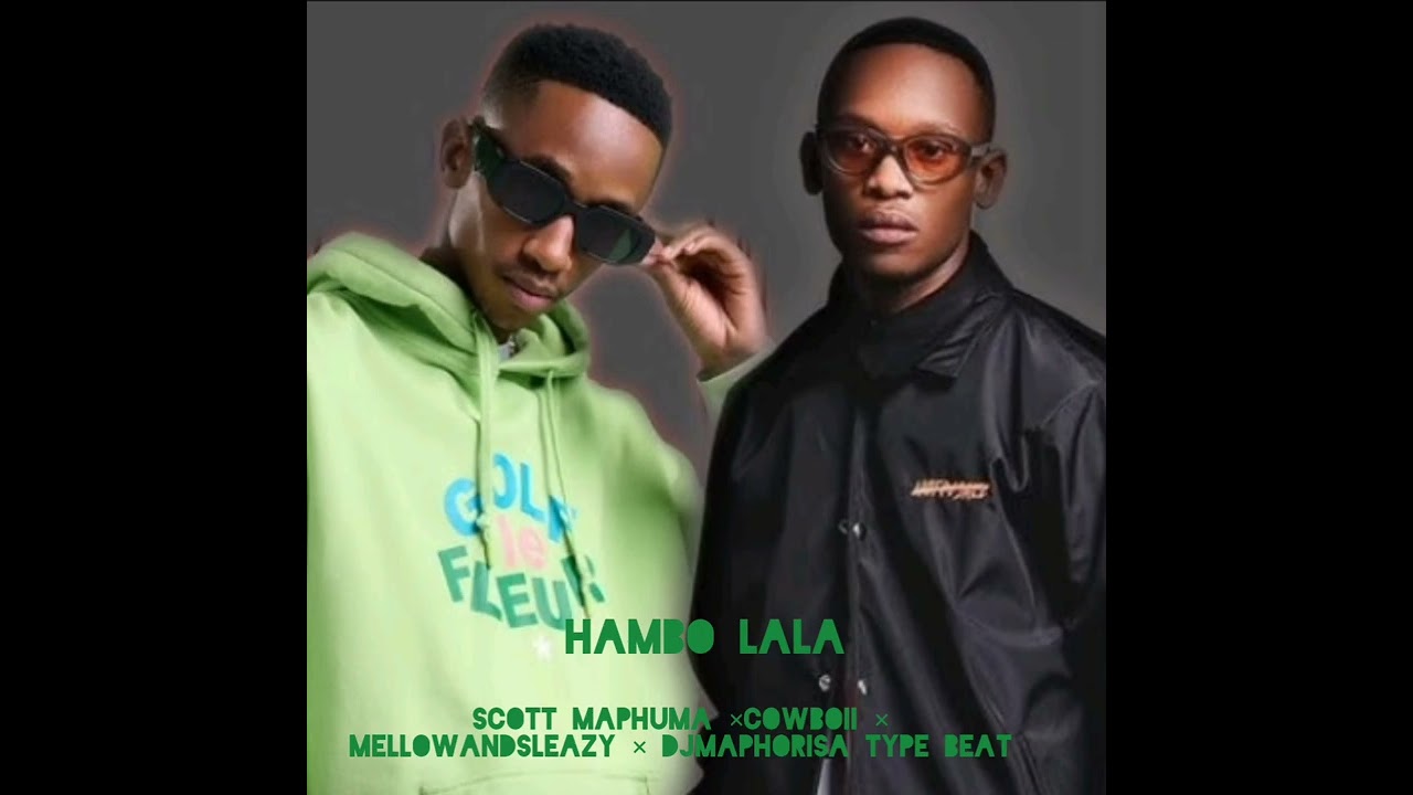 Scott maphuma × cowboii × mellowandsleazy × DjMaphorisa type beat 'hambo lala'
