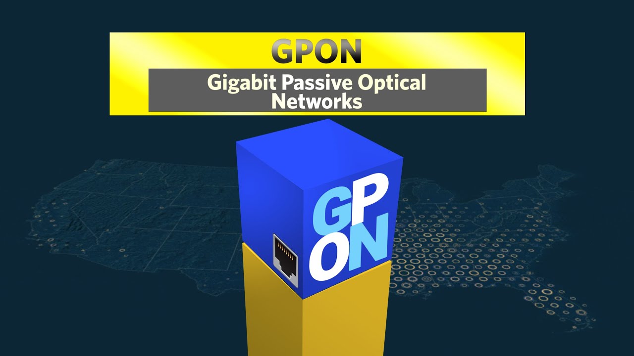 GPON: Gigabit Passive Optical Networks