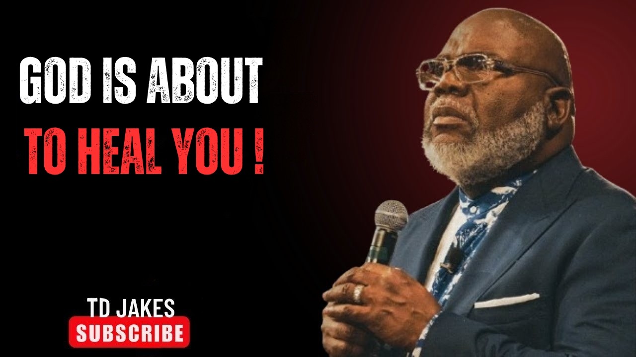 GOD IS ABOUT TO HEAL YOU 🙏 | TD Jakes Powerful Healing Message That Will Change Your Life