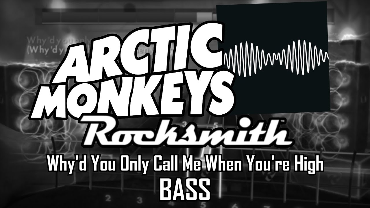 Arctic Monkeys - Why'd You Only Call Me When You're High | Rocksmith 2014 Bass (99%) (CDLC)