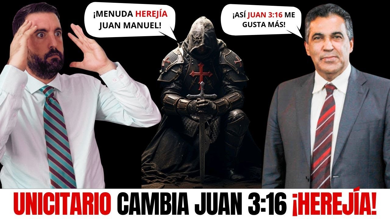UNICITARIO Cambia Juan 3:16 ¡Herejía! ⚠️​😳​😨​ Juan Manuel Vaz