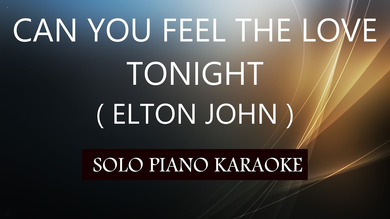 CAN YOU FEEL THE LOVE TONIGHT ( ELTON JOHN ) PH KARAOKE PIANO by REQUEST (COVER_CY)