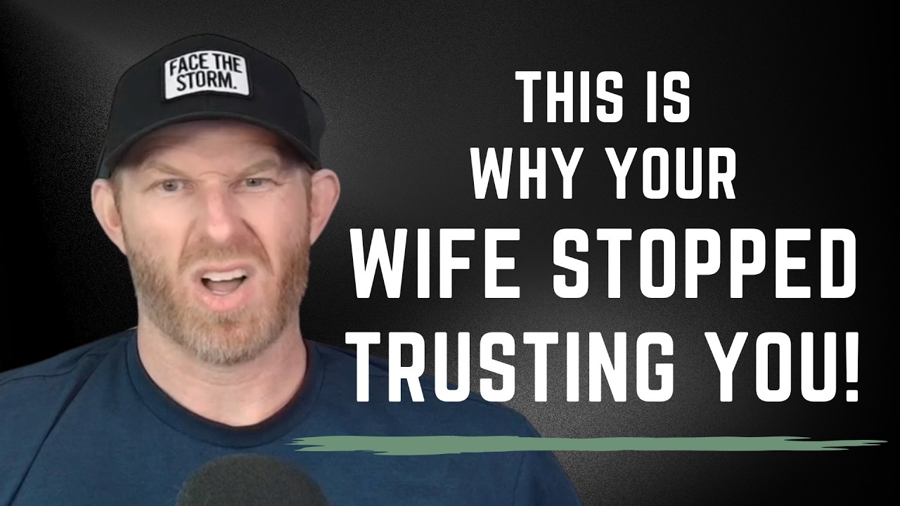 Why Your Wife Doesn’t Trust You Anymore