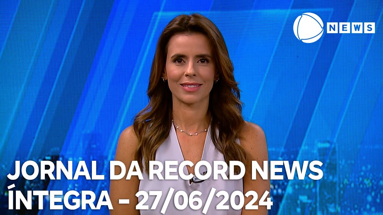 Jornal da Record News - 27/06/2024