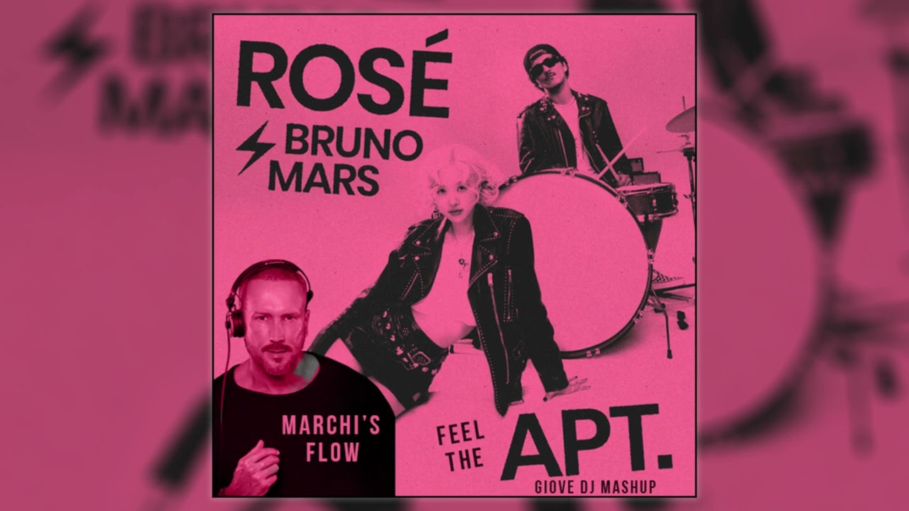 Marchi's Flow feat. ROSE' & Bruno Mars - Feel the APT (Giove DJ Mashup Edit)
