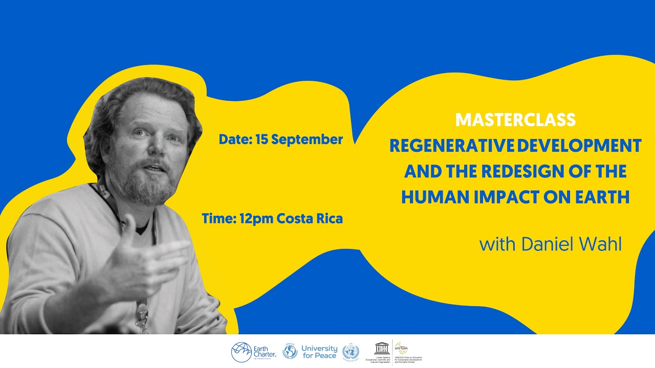 Daniel Wahl Masterclass: Regenerative Development and the redesign of the human impact on Earth.