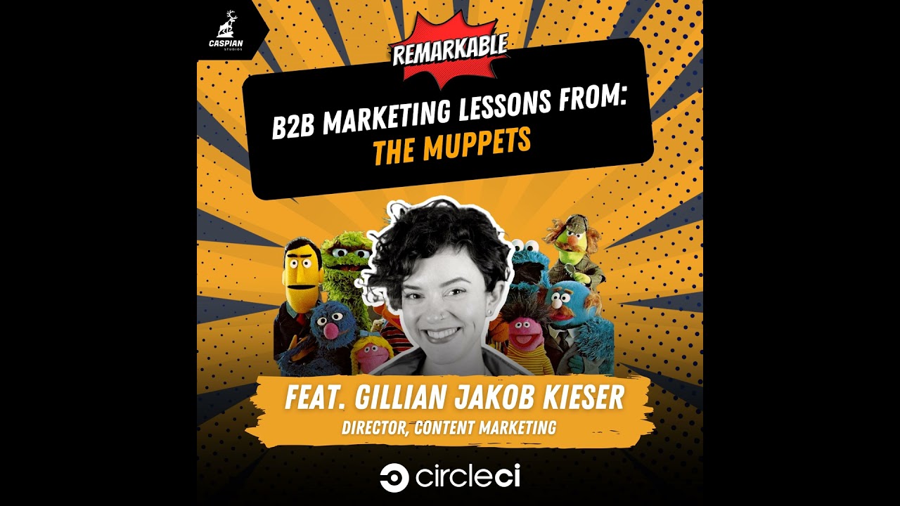 The Muppets: B2B Marketing Lessons from Muppet Theory with Gillian Jakob Kieser, Director of Cont...