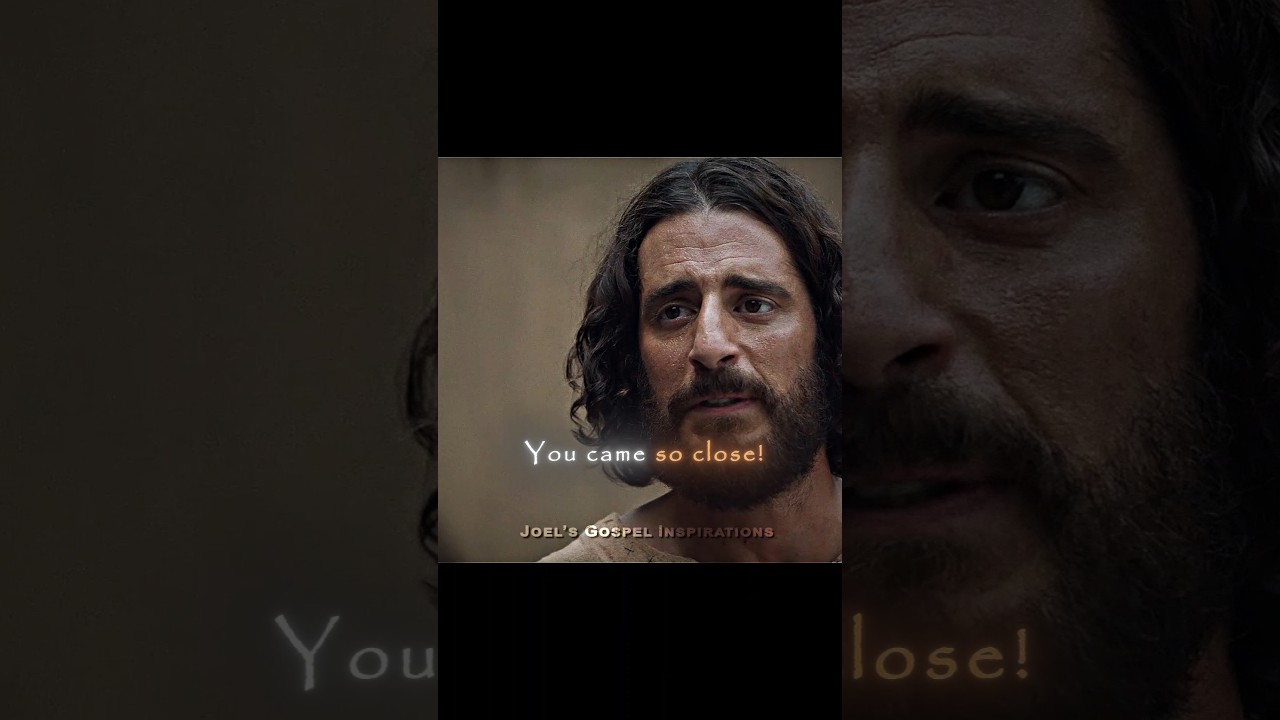 YOU CAME SO CLOSE | The Chosen | Joel's Gospel Inspirations #shorts #jesus #god #thechosen #edit