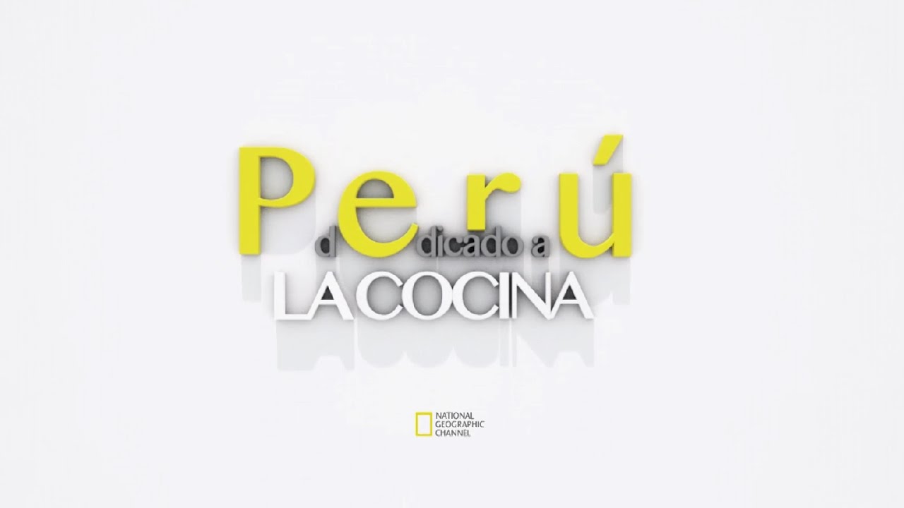 Perú dedicado a la cocina - © National Geographic Channel