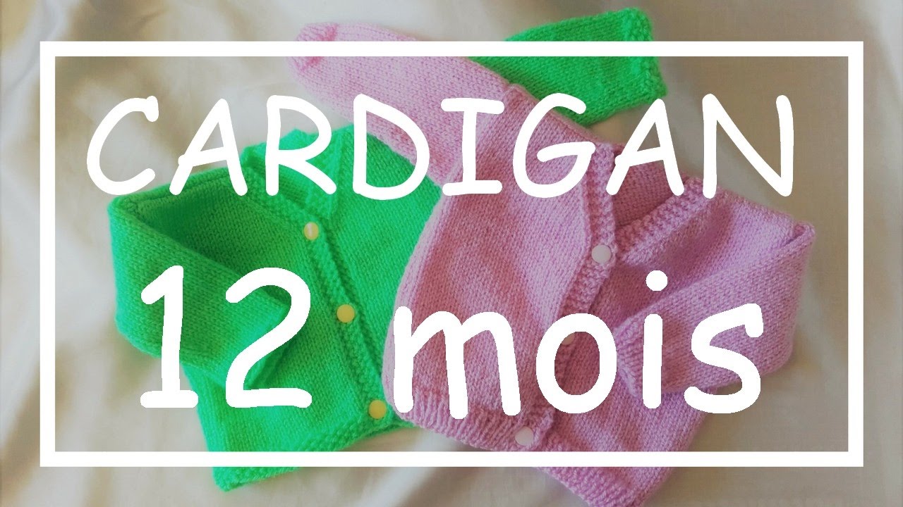 Tricot Facile - Tuto Cardigan (12 mois) - Debutant - Layette - Easy Knitting - Beginner