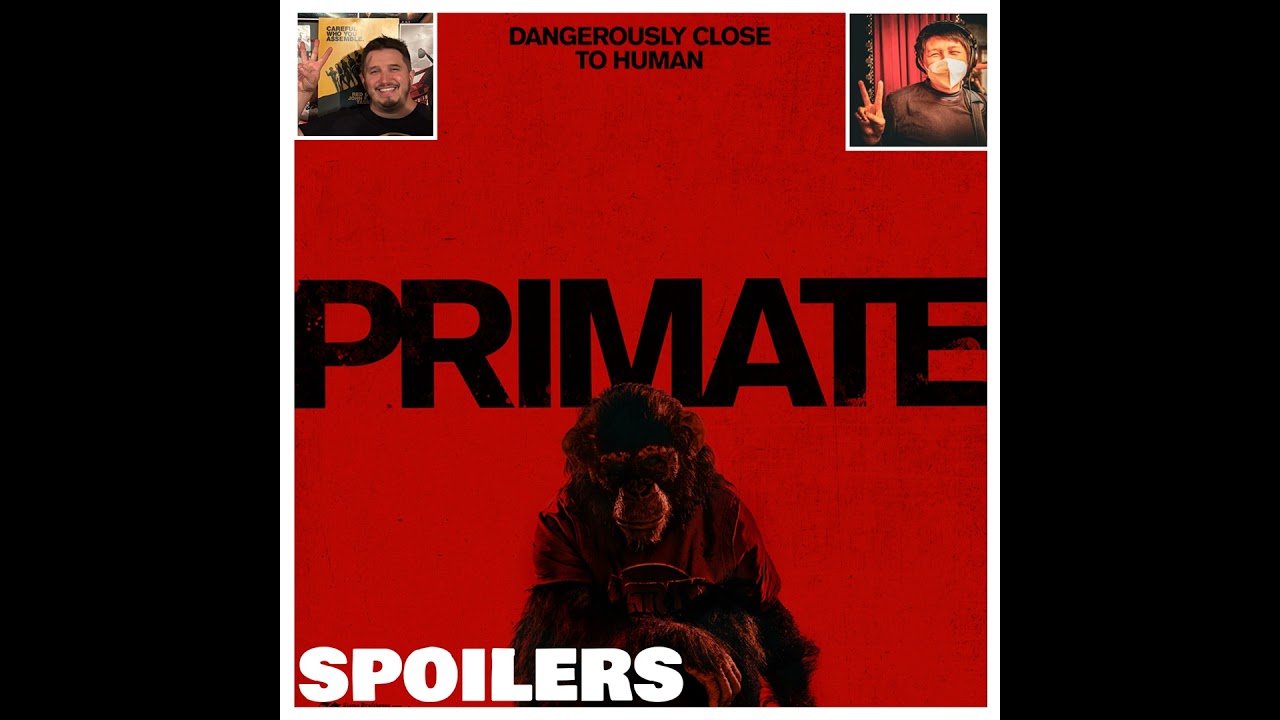 Primate - SPOILERS (MBwTFB ep. 92)