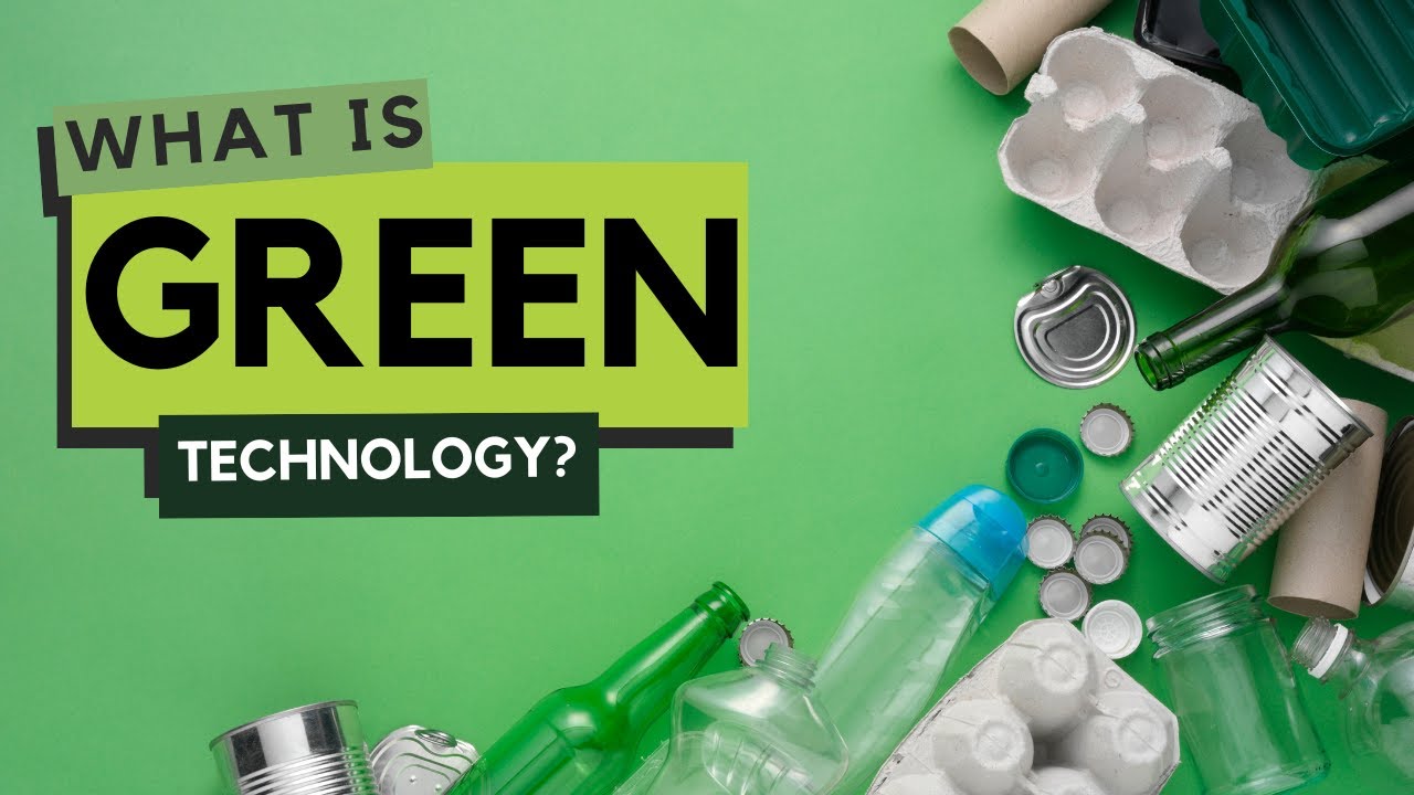 What Is Green Technology? How Does It Work?