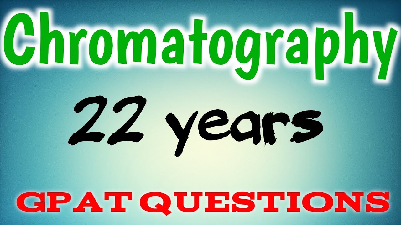 CHROMATOGRAPHY Questions in GPAT 2000 - 2021 | Important mcqs on spectroscopy for NIPER and GPAT