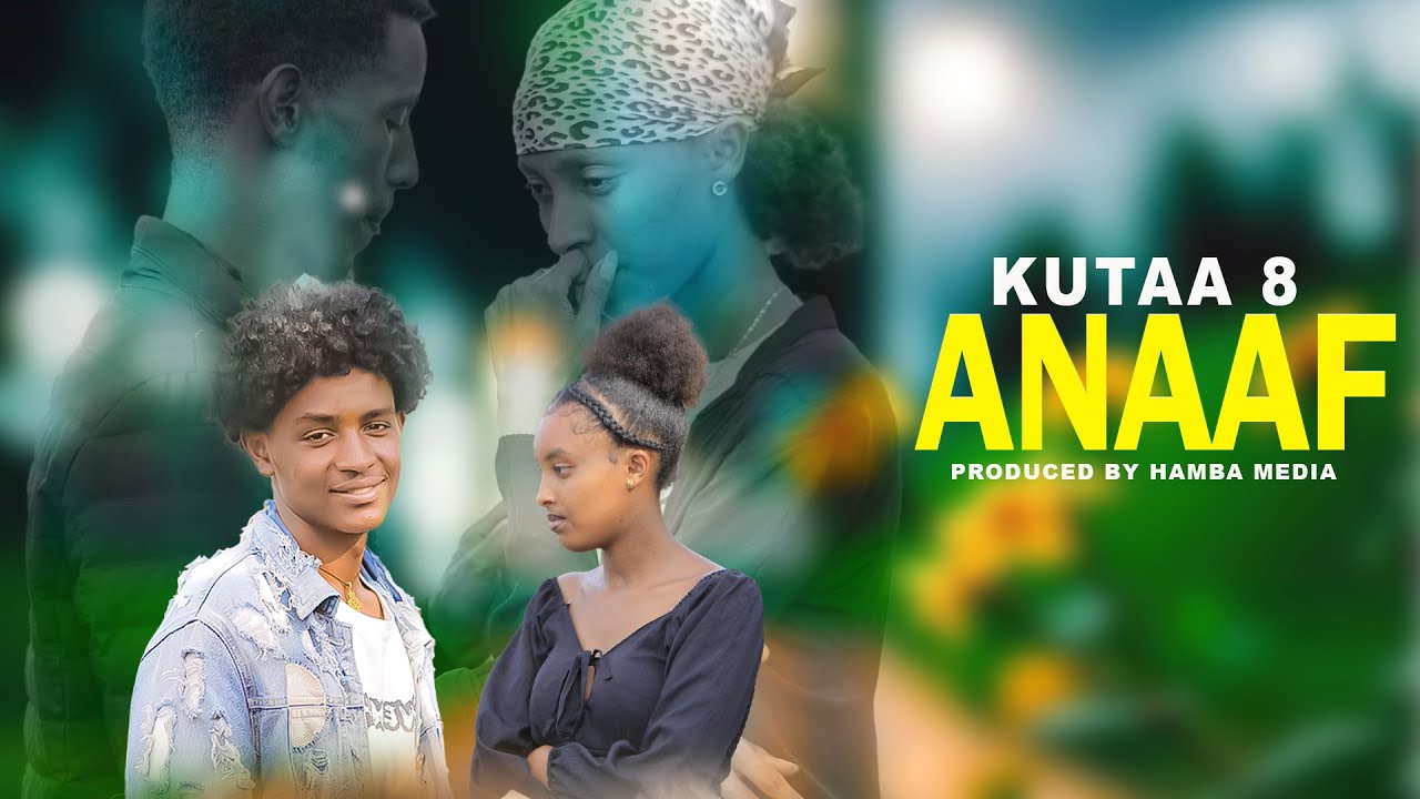 ANAAF  PART 8 - NEW AFAAN OROMO DRAMA