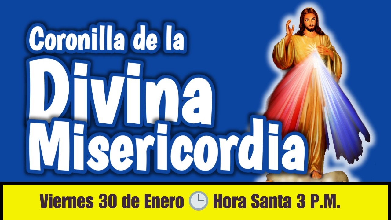 CORONILLA de la DIVINA MISERICORDIA 🙏 HORA SANTA 3 PM Viernes 30 de ENERO y TODOS los días