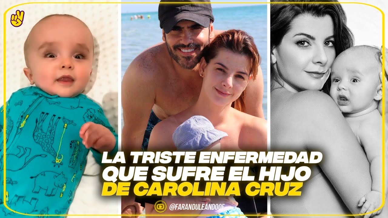 LA TRISTE ENFERMEDAD QUE SUFRE EL HIJO DE CAROLINA CRUZ