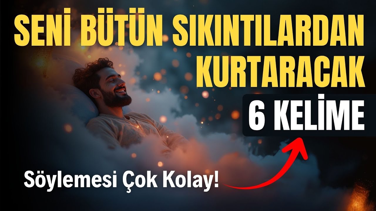 Seni bütün sıkıntılarından kurtaracak 6 kelime | SÖYLEMESİ ÇOK KOLAY! - Muhteşem İlahi
