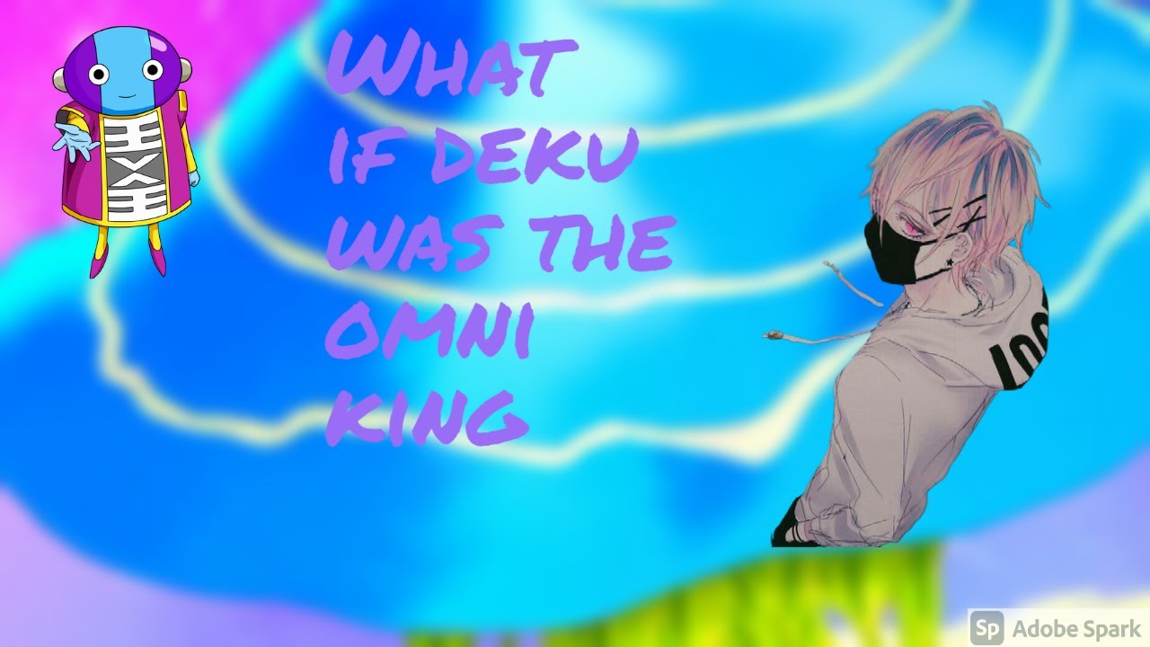 What if deku was the omni king [Part 2]
