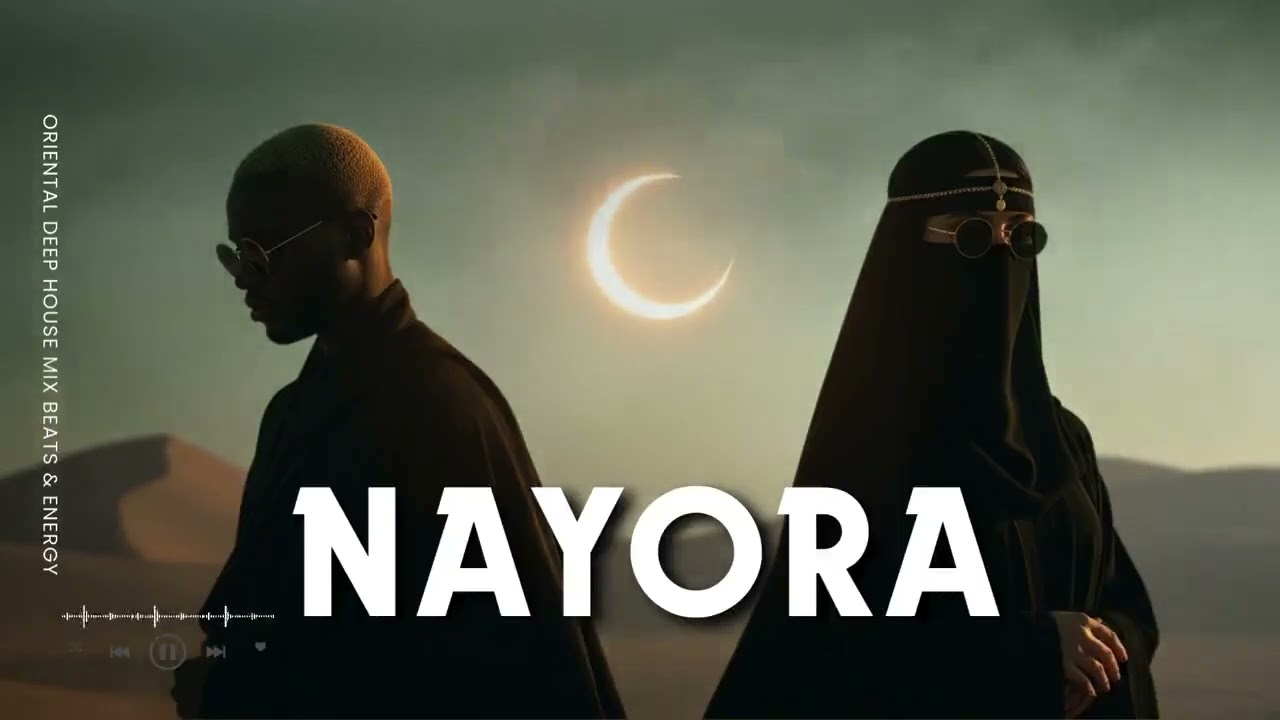 Nayora — نايورا Arabic Deep House Mix Oriental Techno Beats