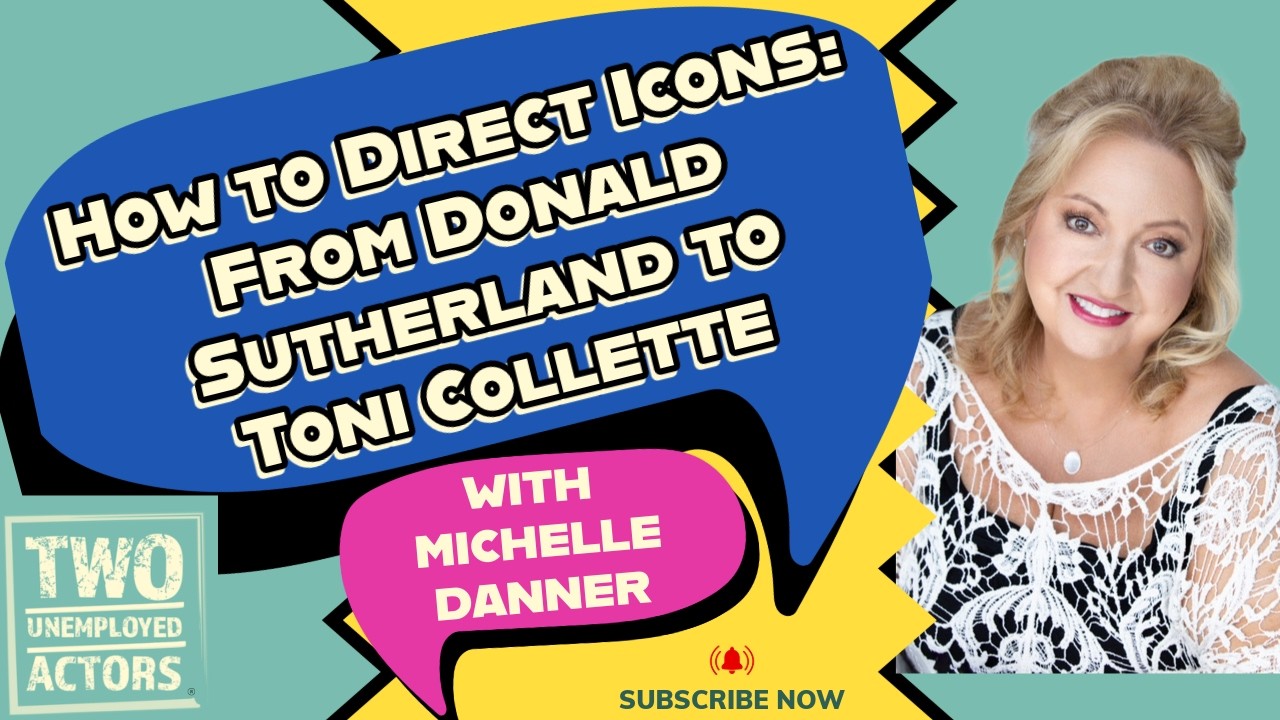 Michelle Danner Acting Coach & Two Unemployed Actors -  Episode 108