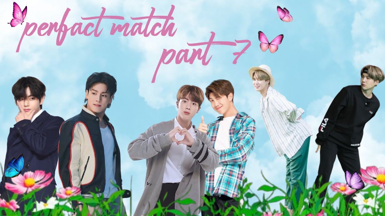 perfact match ||💜part 7💜|| #bts #btsarmy