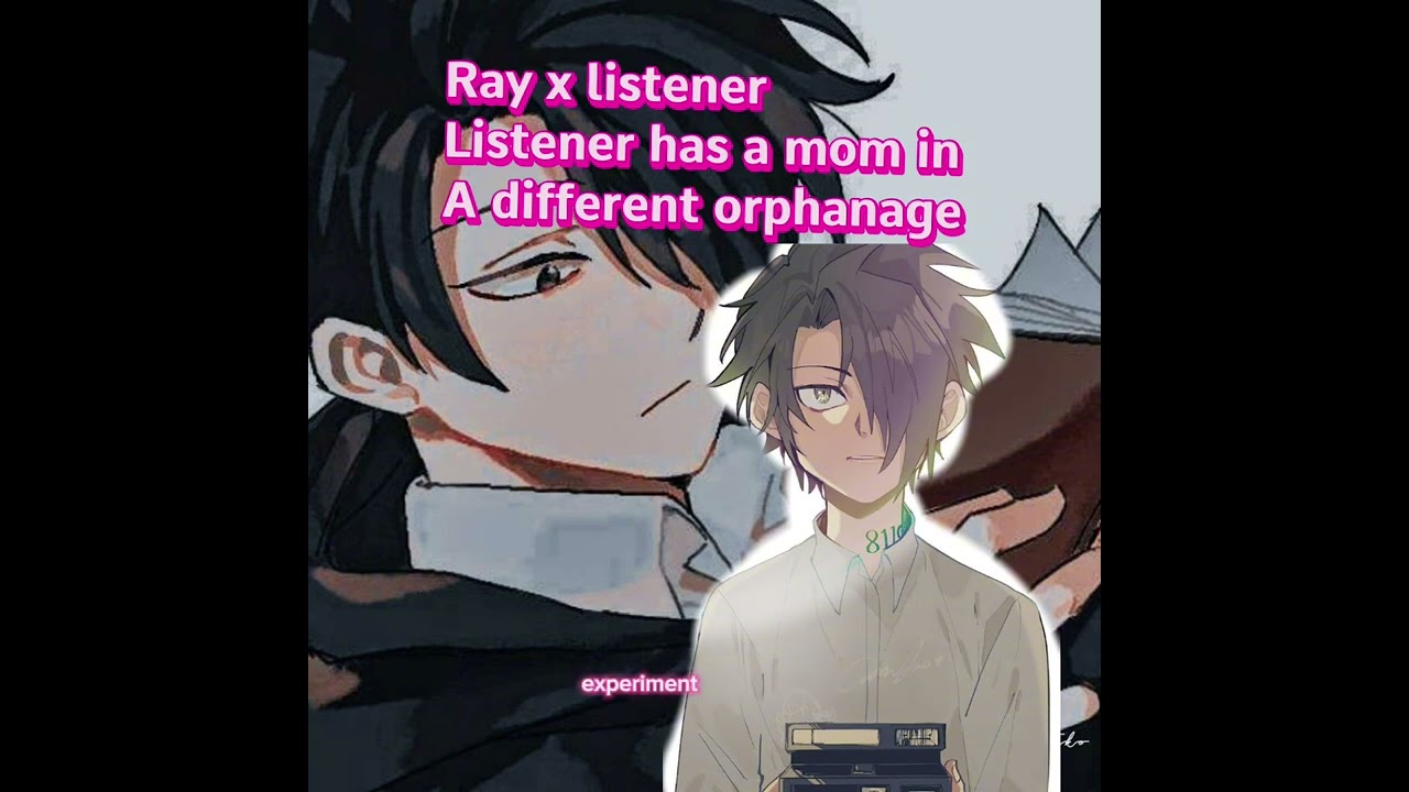 Ray x listener listener has a mom in a different orphanage