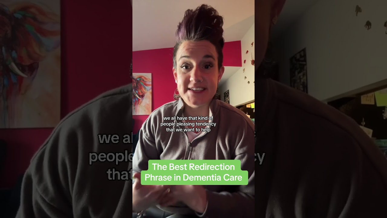 The Best Redirection Phrase to Use in Dementia Care