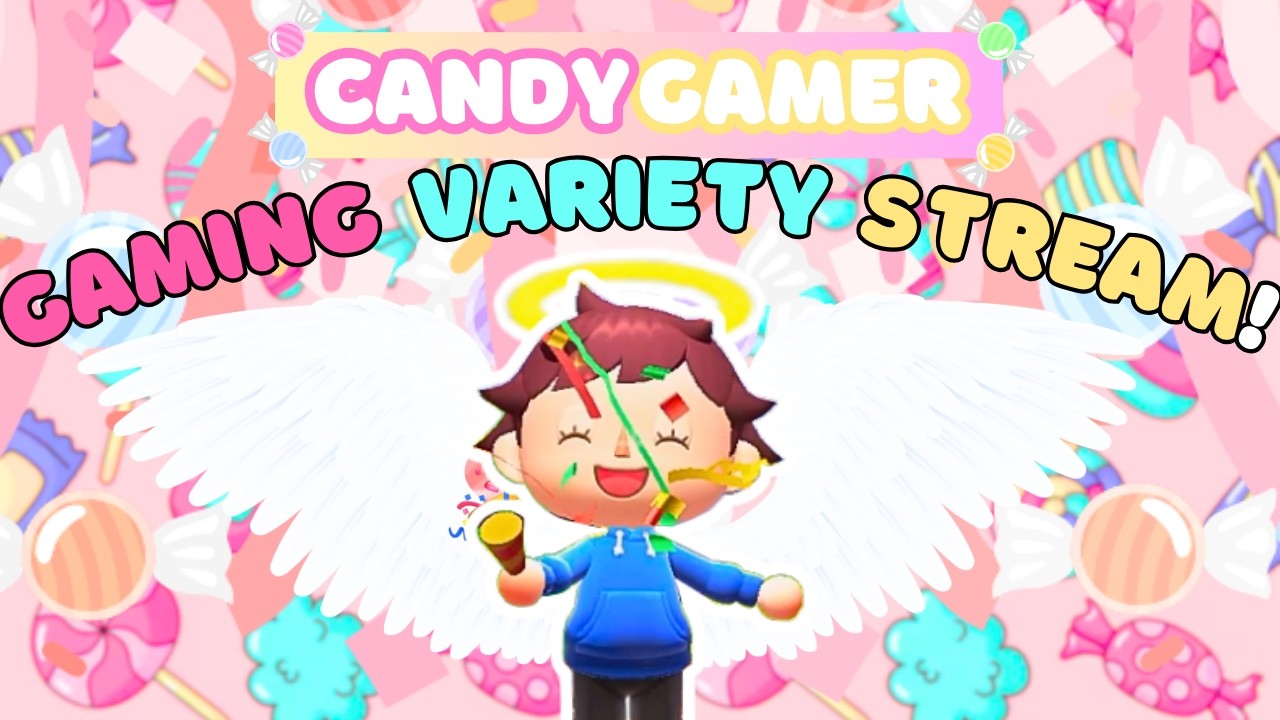 🍬CandyGamer Gaming Variety Stream!🍬 Come join me!