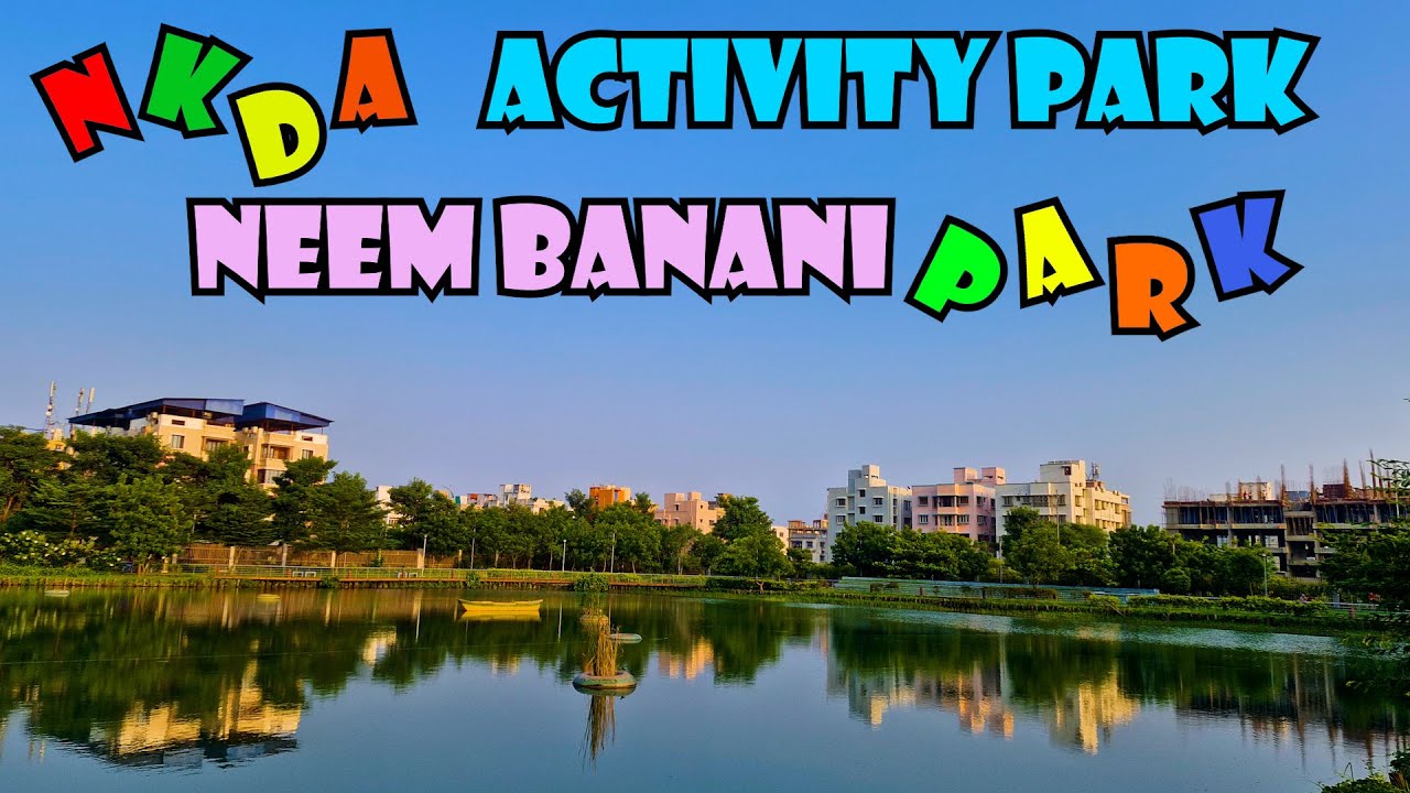 NKDA ACTIVITY PARK | NEEM BANANI PARK | PARK IN NEWTOWN | PARK IN NEW TOWN | COUPLE PARK | PARK