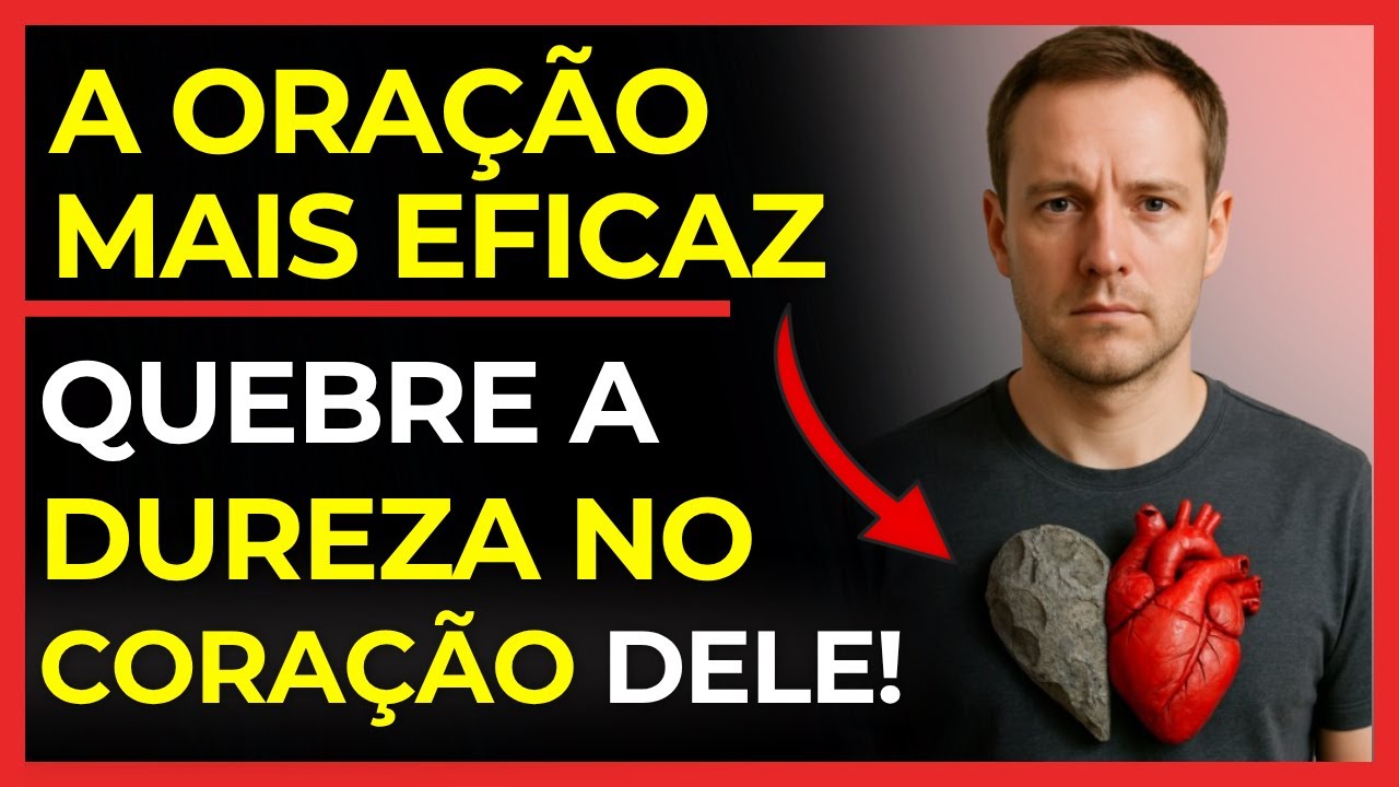 Deus Está Usando Essa Oração Para Quebrar Toda DUREZA No Coração Dele!