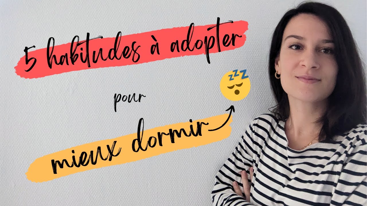 Les 5 habitudes à ABSOLUMENT adopter pour mieux dormir !