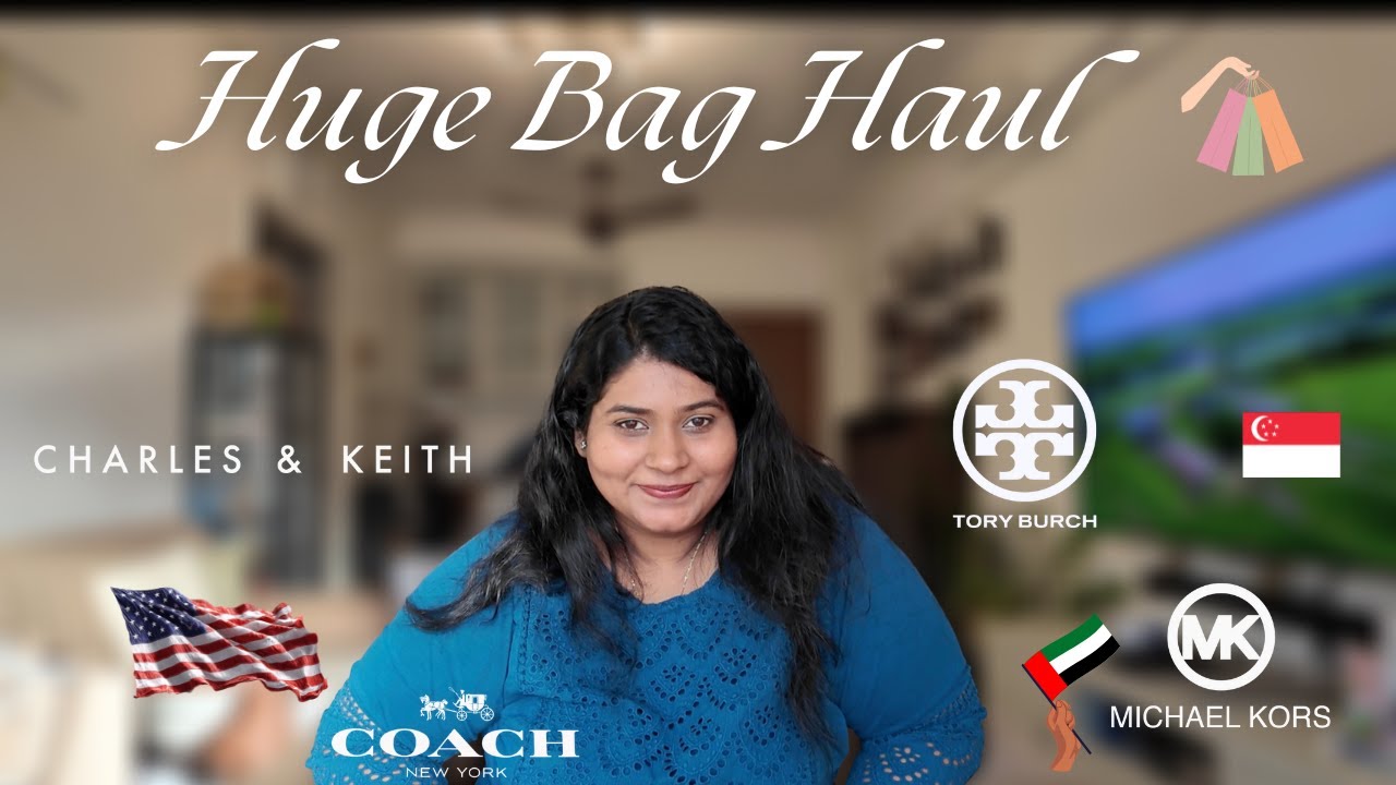 Huge Bag Haul from USA,UAE and Singapore | Coach,Michael Kors, Tory Burch, Charles & Keith